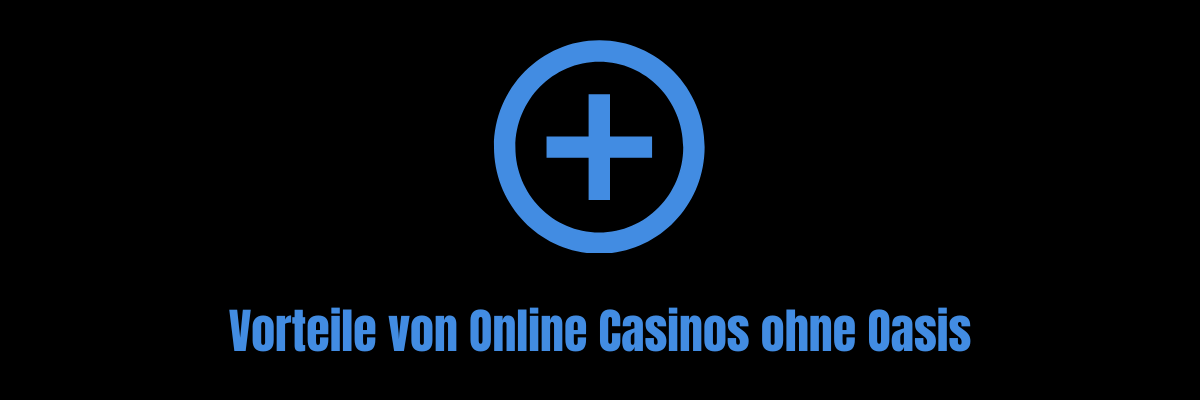 Vorteile von Online Casinos ohne Oasis